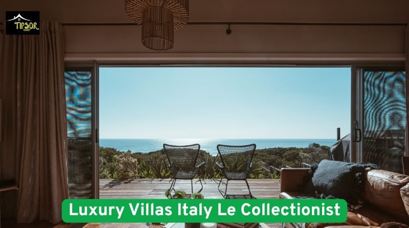 Luxury Villas Italy Le Collectionist